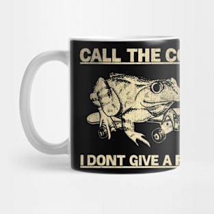 Call The Cops I Don't Give A Fuck Frogs Funny Mug